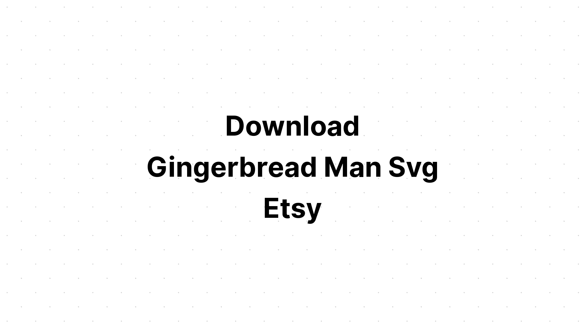 Download Gingerbread Man With Bow Monogram Svg - Free SVG Cut File